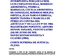 ACCIÓN DE INCONSTITUCIONALIDAD, INTERPUESTA POR LOS LCDOS. LUIS CERVANTES DÍAZ, RODRIGO AROSEMENA, PEDRO A. BARSALLO, CECILIA AROSEMENA DE GONZÁLES, RODRIGO MOLINA ORTEGA, JUAN PABLO FÁBREGA, SIMÓN TEJEIRA Y MARCELA DE PÉREZ EN CONTRA DEL ARTÍCULO 1° DE LA LEY 9ª DE 1984.